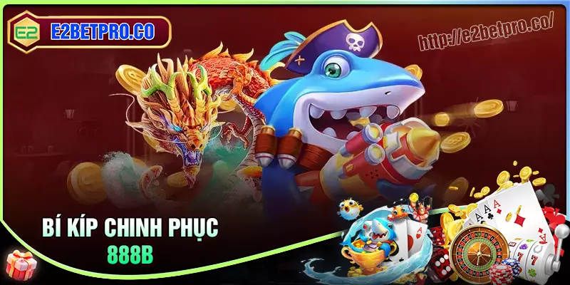 Bí kíp chinh phục game bắn cá 888b siêu chất lượng Bí kíp chinh phục game bắn cá 888b siêu chất lượng