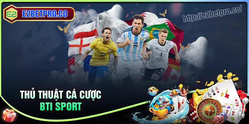 Bí kíp đặt cược hiệu quả tại sảnh game BTI Sport Bí kíp đặt cược hiệu quả tại sảnh game BTI Sport