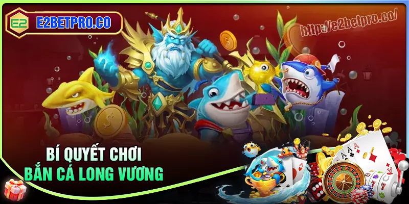 Bí quyết chinh phục đại dương Bắn cá Long Vương Bí quyết chinh phục đại dương Bắn cá Long Vương