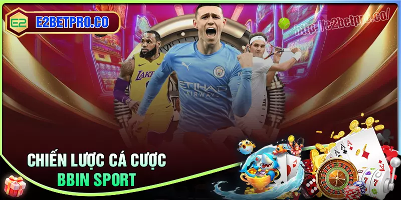 Chiến lược chơi cá cược BBIN Sport hay cho tân thủ Chiến lược chơi cá cược BBIN Sport hay cho tân thủ