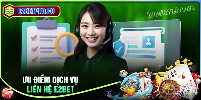 Điểm cộng không thể bỏ qua của dịch vụ liên hệ E2BET Điểm cộng không thể bỏ qua của dịch vụ liên hệ E2BET