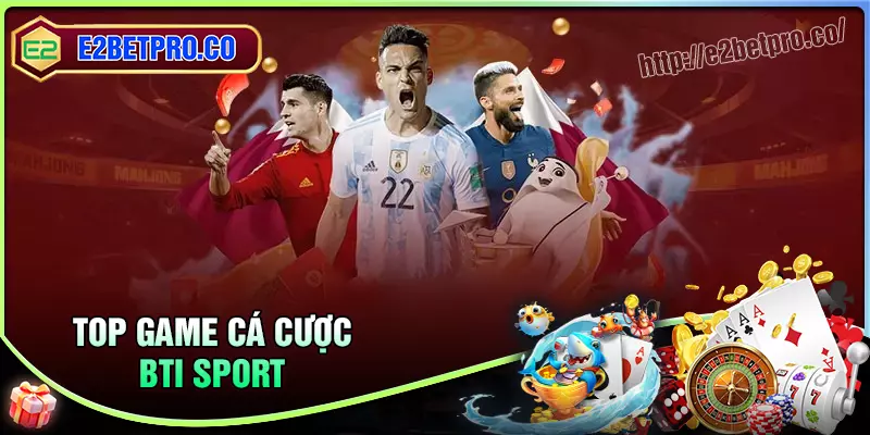 Điểm danh tựa game hot nhất tại sảnh cược BTI Sport Điểm danh tựa game hot nhất tại sảnh cược BTI Sport
