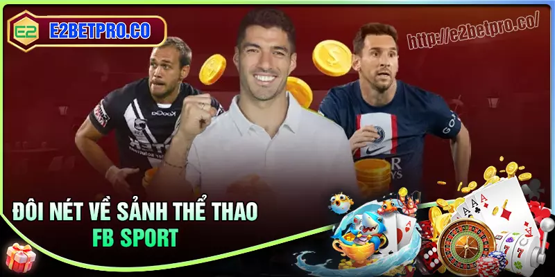 FB Sport - điểm đến lý tưởng trong năm 2025 FB Sport - điểm đến lý tưởng trong năm 2025