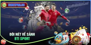BTI Sport - Sân cược cực HOT, kiếm tiền cực đã
