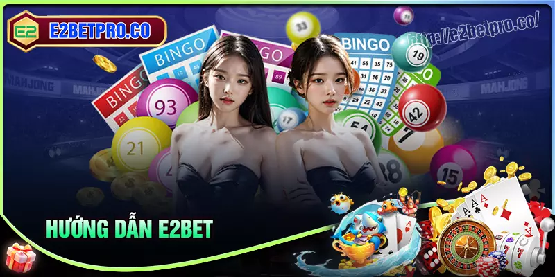 Hướng dẫn E2BET - Sổ tay cá cược cho người mới bắt đầu Hướng dẫn E2BET - Sổ tay cá cược cho người mới bắt đầu