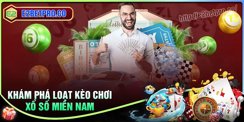 Khám phá loạt kèo Xổ số miền Nam tại e2bet Khám phá loạt kèo Xổ số miền Nam tại e2bet