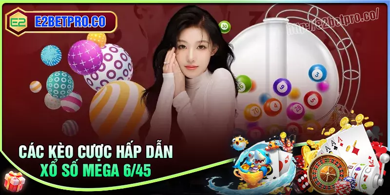 Khám phá những kèo cược xổ số mega tại E2BET Khám phá những kèo cược xổ số mega tại E2BET