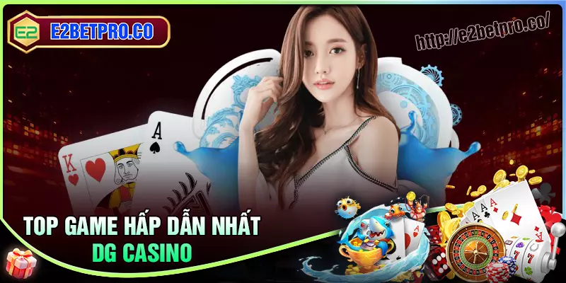 Khám phá những tựa game hấp dẫn nhất tại DG Casino Khám phá những tựa game hấp dẫn nhất tại DG Casino