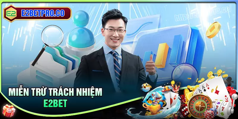 Những điều khoản miễn trừ trách nhiệm đối với E2BET Những điều khoản miễn trừ trách nhiệm đối với E2BET