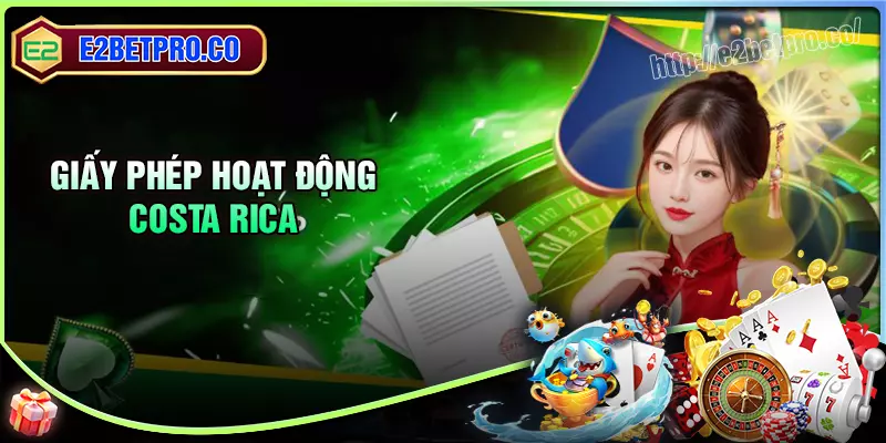 Tiến bước vững vàng cùng giấy phép costa rica Tiến bước vững vàng cùng giấy phép costa rica