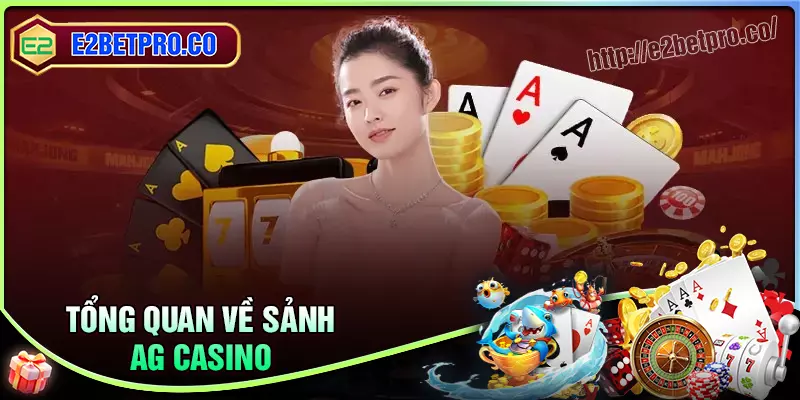 Tổng quan chung về sảnh cược AG Casino Tổng quan chung về sảnh cược AG Casino
